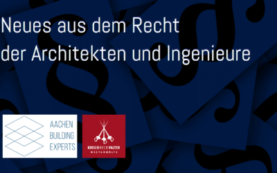 Neues aus dem Recht der Architekten und Ingenieure