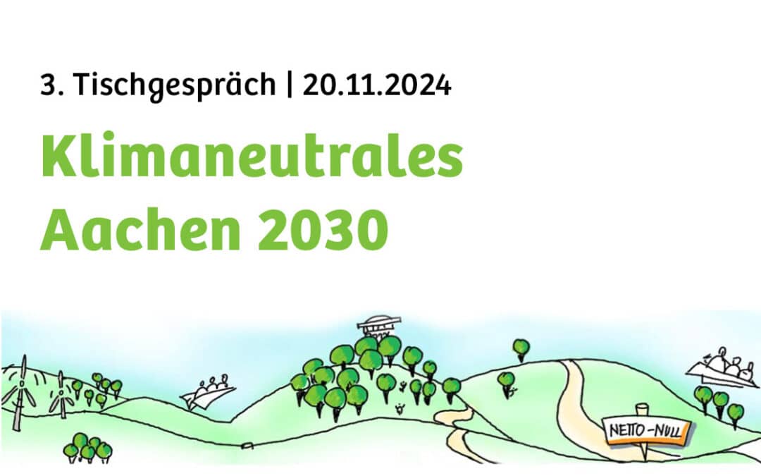 3. Tischgespräch “Klimaneutrales Aachen 2030” [nur für Mitglieder]