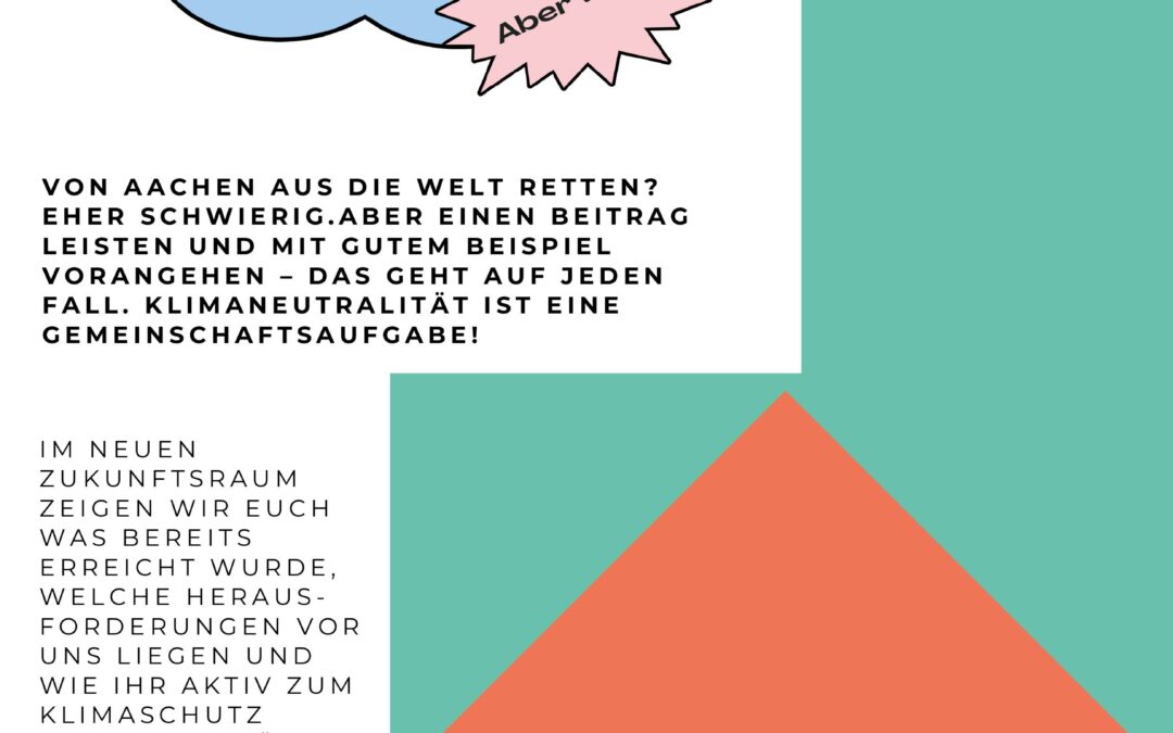 Klimaneutrales Aachen 2030: Neuer Zukunftsraum informiert über den Aachener Weg zur Klimaneutralität!