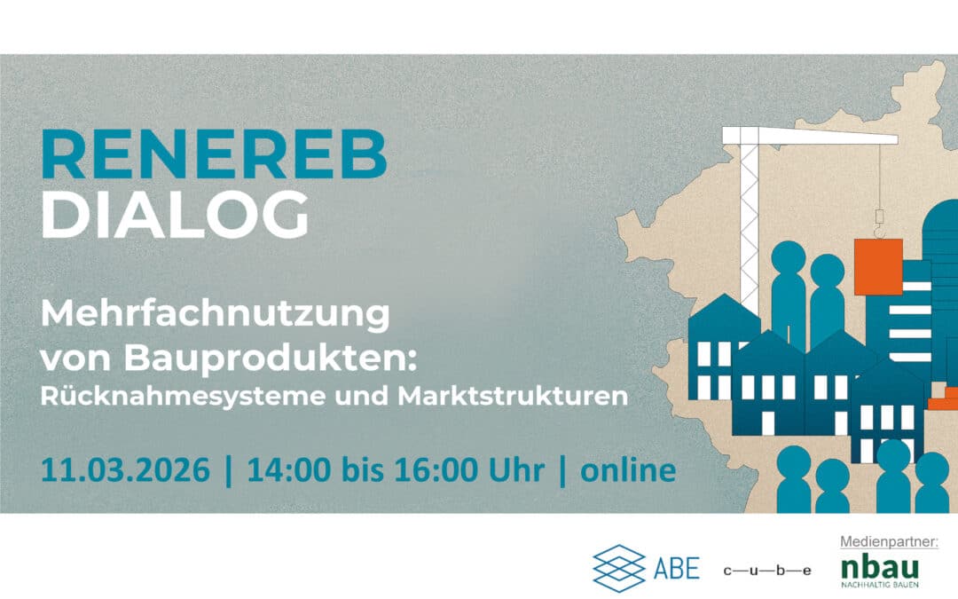 ReNeReB Dialog [Online] | Mehrfachnutzung von Bauprodukten: Rücknahmesysteme und Marktstrukturen